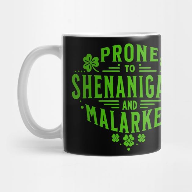 Prone To Shenanigans and Malarkey funny St Patricks Day by WildFoxFarmCo